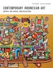 Image for Contemporary Indonesian Art : Artists, Art Spaces, and Collectors