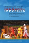 Image for Performing the Arts of Indonesia : Malay Identity and Politics in the Music, Dance and Theatre of the Riau Islands