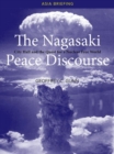 Image for The Nagasaki Peace Discourse : City Hall and the Quest for a Nuclear Free World
