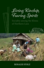 Image for Living Kinship, Fearing Spirits : Sociality among the Khmu of Northern Laos