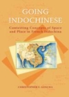 Image for Going Indochinese: contesting concepts of space and place in French Indochina : 3