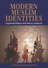 Image for Modern Muslim identities: negotiating religion and ethnicity in Malaysia