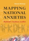 Image for Mapping national anxieties: Thailand&#39;s Southern conflict