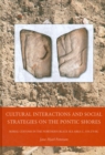 Image for Cultural interactions and social strategies on the Pontic shores: burial customs in the northern Black Sea area, c. 550-270 B.C.