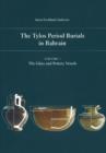 Image for Tylos Period Burials in Bahrain : Volume I -- The Glass &amp; Pottery Vessels
