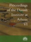 Image for Proceedings of the Danish Institute of Athens VI