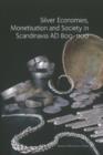 Image for Silver Economies, Monetisation &amp; Society in Scandinavia, AD 800-1100