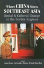 Image for Where China meets Southeast Asia  : social and cultural change in the border region