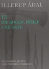 Image for Illerup Adal 13 : Die Bogen, Pfeile Und Axte