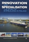 Image for Innovation and Specialisation : The Story of Shipbuilding in Finland