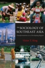 Image for The sociology of Southeast Asia  : transformations in a developing region