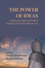 Image for The power of ideas  : intellectual input and political change in East and Southeast Asia