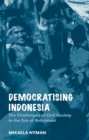 Image for Democratising Indonesia  : the challenges of civil society in the era of Reformasi