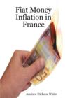 Image for Fiat Money Inflation in France : How a first world nation destroyed its economy and led to the rise of Napoleon Bonaparte