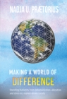 Image for Making a World of Difference: Liberating Humanity from Dehumanization Alienation and Stress in a Market-Driven Society