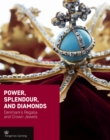 Image for Power, Splendour, and Diamonds : Denmark&#39;S Regalia and Crown Jewels