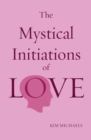 Image for The Mystical Initiations of Love