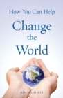 Image for How You Can Help Change the World