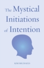Image for The Mystical Initiations of Intention