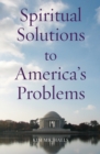 Image for Spiritual Solutions to America&#39;s Problems