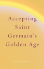 Image for Accepting Saint Germain&#39;s Golden Age