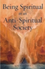 Image for Being Spiritual in an Anti-Spiritual Society