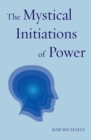 Image for The Mystical Initiations of Power