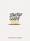 Image for Startup Guide Oslo : The Entrepreneur&#39;s Handbook