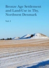 Image for Bronze Age Settlement and Land-Use in Thy, Northwest Denmark, vol 1+2