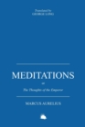 Image for Meditations : Or the Thoughts of the Emperor Marcus Aurelius Antoninus