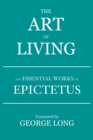 Image for The Art of Living : The Essential Works of Epictetus
