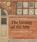 Image for The Joining of the Arts : Danish Art and Design 1880-1910