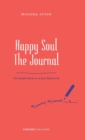 Image for Happy Soul - The Journal : The Simple Hacks to a Soul-Based Life