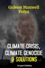 Image for Climate Crisis, Climate Genocide and Solutions