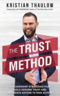 Image for The TRUST Method : 10 Leadership Strategies That Build Genuine Trust and Influence Anyone to Take Action
