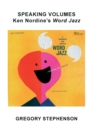 Image for Speaking Volumes : Ken Nordine&#39;s Word Jazz
