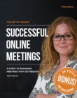 Image for Art of Leading Successful Online Meetings: 6 Steps to Engaging Meetings That Get Results