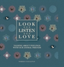 Image for Look, Listen, Love : A Parent &amp; Child&#39;s Guide To Emotional Freedom tapping