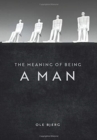 Image for The Meaning of Being a Man