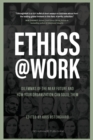 Image for Ethics at Work : Dilemmas of the Near Future and How Your Organization Can Solve Them