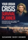 Image for Your Urban Crisis Survival Planner : An international security expert&#39;s beginners&#39; guide - Practical crisis awareness and preparedness for yourself and your family