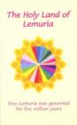 Image for The Holy Land of Lemuria : How Lemuria Was Governed for Five Million Years : v. 1