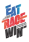 Image for Eat Race Win: The Endurance Athlete&#39;s Cookbook