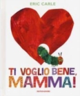 Image for Eric Carle - Italian : Ti voglio bene, mamma!