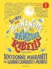 Image for Storie della buonanotte per bambine ribelli.100 donne migranti
