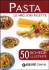 Image for Pasta. Le migliori ricette. 50 schede illustrate