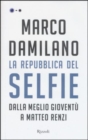 Image for La Repubblica del Selfie - Dalla Meglio Gioventu a Matteo Renzi