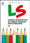 Image for LS. Corso interattivo di lingua italiana per stranieri : Volume B1. Libro + digit