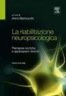Image for La riabilitazione neuropsicologica: Premesse teoriche e applicazioni cliniche