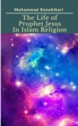 Image for Life of Prophet Jesus In Islam Religion